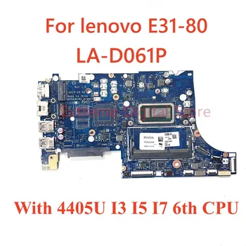 Для ноутбука lenovo E31-80 материнская плата LA-D061P с 4405U I3 I5 I7 6th CPU 100% Протестирована, Полностью Работает
